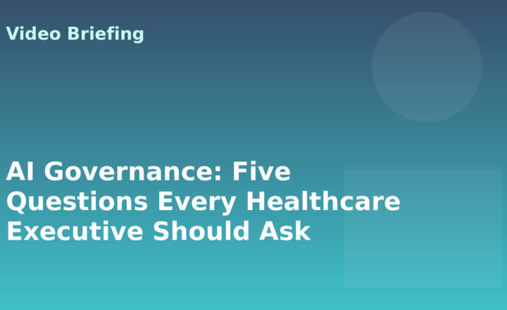 AI Governance: Five Questions Every Healthcare Executive Should Ask