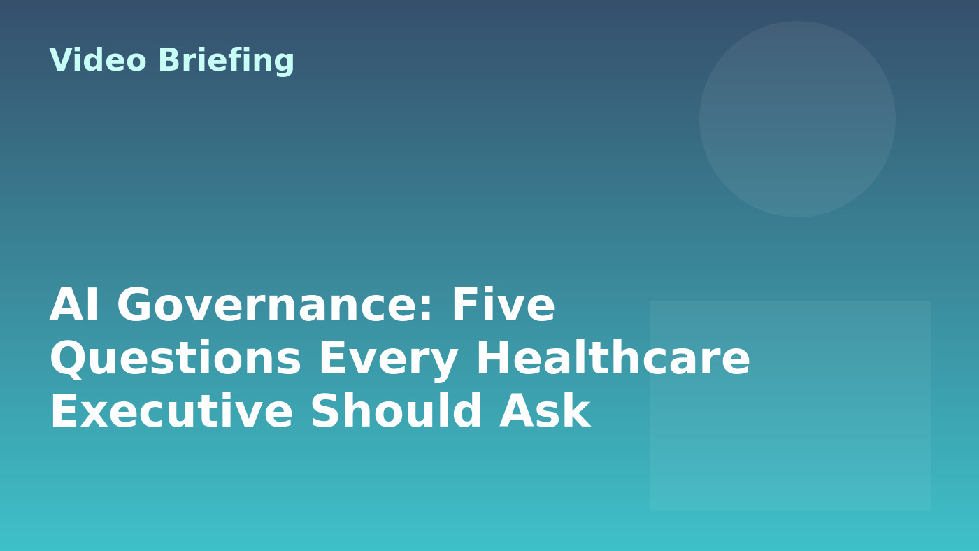 AI Governance: Five Questions Every Healthcare Executive Should Ask
