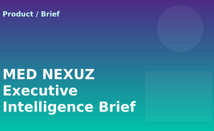 MED NEXUZ Executive Intelligence Brief