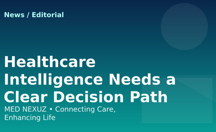 Healthcare Intelligence Needs a Clear Decision Path