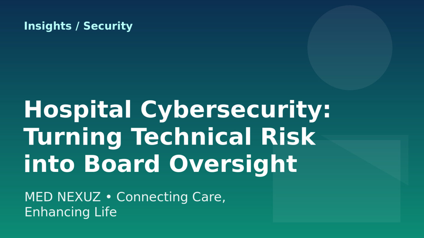Hospital Cybersecurity: Turning Technical Risk into Board Oversight