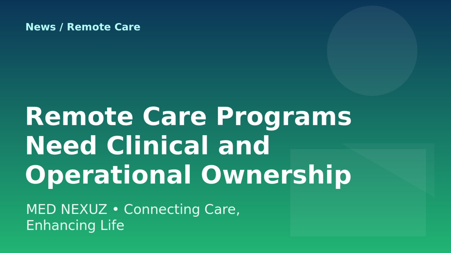 Remote Care Programs Need Clinical and Operational Ownership