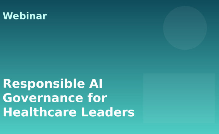 Responsible AI Governance for Healthcare Leaders